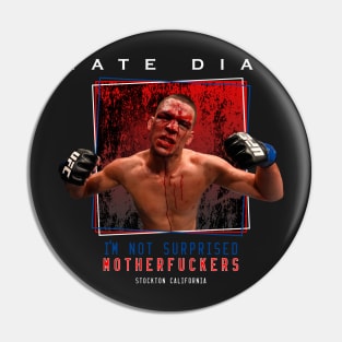 Nate Diaz I'm Not Surprised Motherfuckers Pin