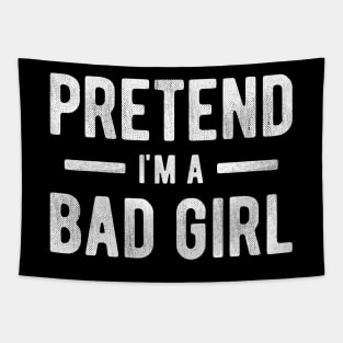 Pretend I'm a Bad Girl 3 Tapestry