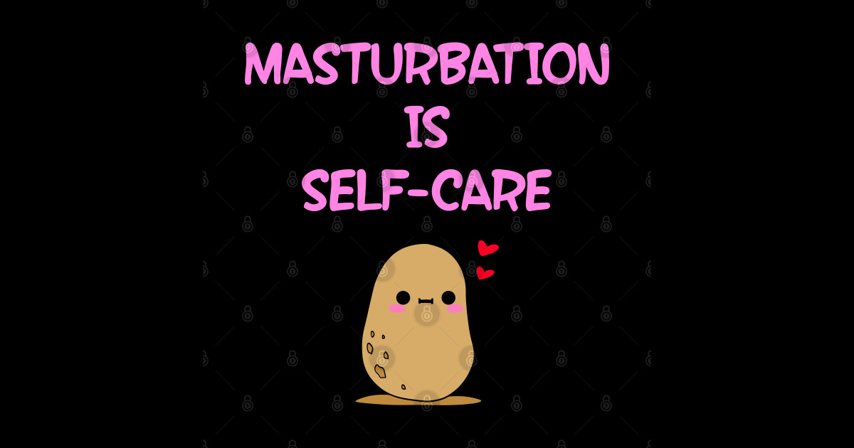 Masturbation Is Self Care Masturbate More Masturbating My Sexuality My Business Female