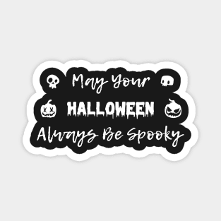 May Your Halloween Always Be Spooky Magnet