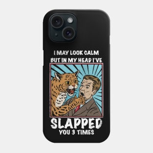 I May Look Calm But In My Head Phone Case