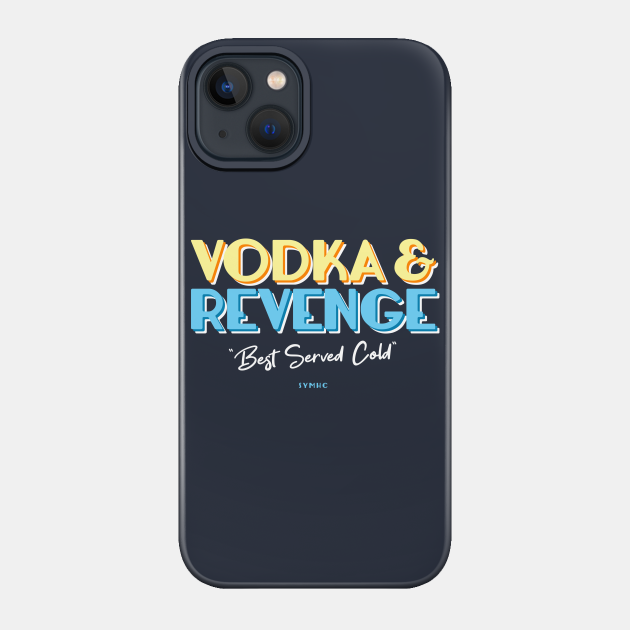 Vodka and Revenge: Best Served Cold - Stuff You Missed In History Class - Phone Case