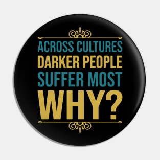 Across Cultures Darker People Suffer Most Why Pin