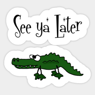 See You Later Alligator Stickers Teepublic