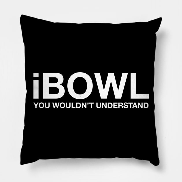 iBOWL Pillow by AnnoyingBowlerTees