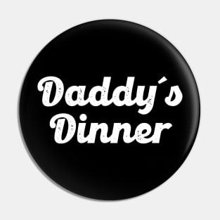 Daddy Dinner (White) Pin