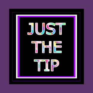 JustTheTip T-Shirt