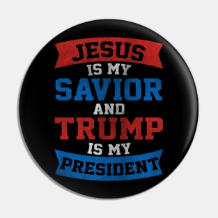 Jesus Is My Savior Trump Is My President Slogan Pin