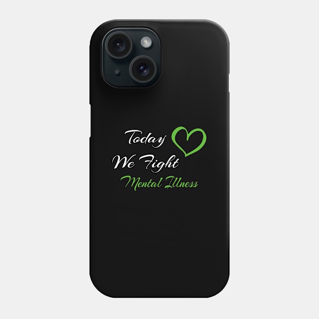 Mental Illness Today We Fight Family Support Gift Phone Case by MerchAndrey