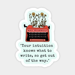 Typewriter and  Ray Bradbury quote: Your intuition knows what to write, so get out of the way Magnet