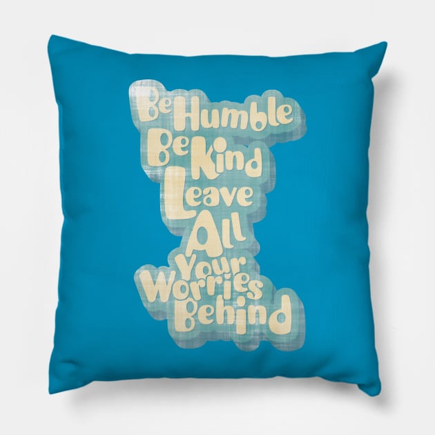 Be Humble Be Kind Pillow by ShawneeRuthstrom