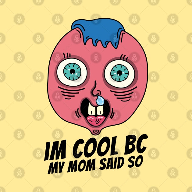 My mom says i'm cool, trash kid by Sourdigitals