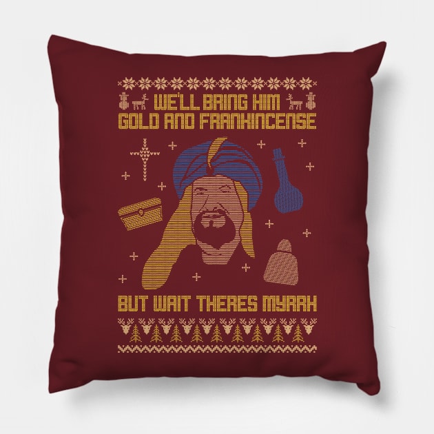 We'll bring him Gold and Frankincese, but wait there's Myrrh! Pillow by ShirtHappens