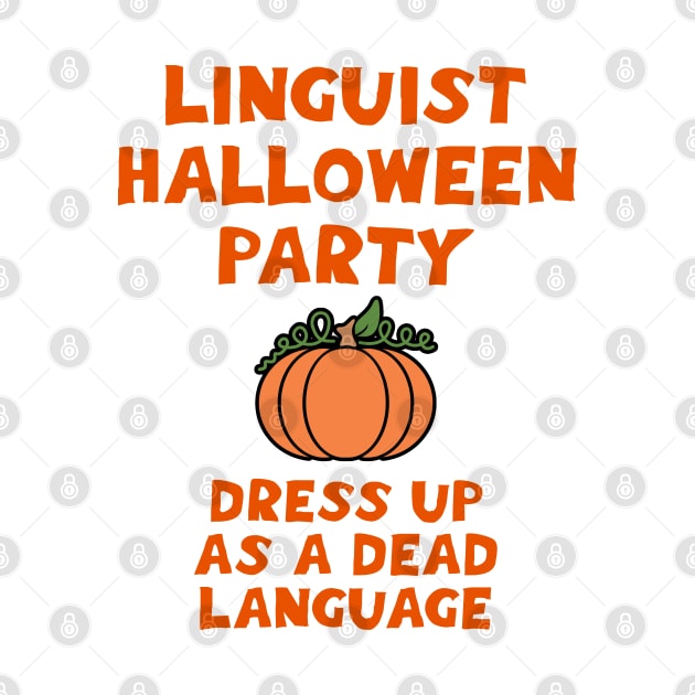 Linguist Halloween party. Dress up as a dead language. Funny quote. Linguistics lover. Best coolest linguist ever. Orange pumpkin. Gifts for linguists by BlaiseDesign