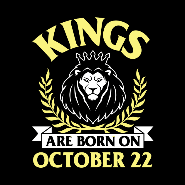 Happy Birthday To Me You Papa Dad Uncle Brother Husband Son Cousin Kings Are Born On October 22 by bakhanh123