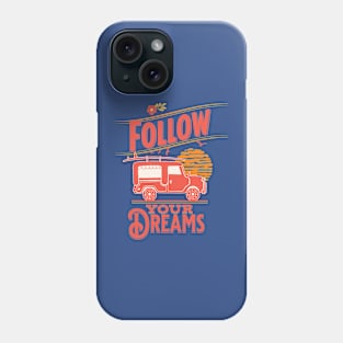 Follow Your Dreams Phone Case