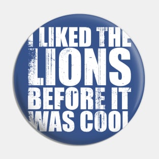 I liked the lions before it was cool Pin