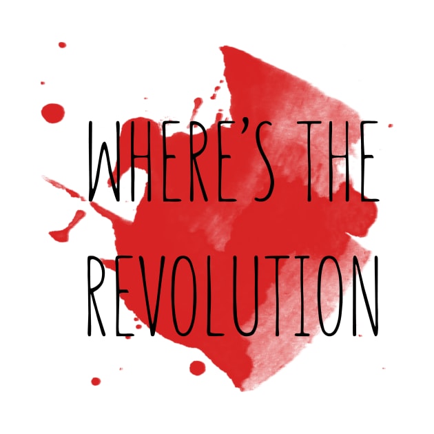 Where's The Revolution by noneofthem