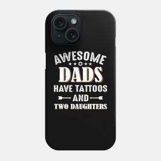 Awesome Dads Have Tattoos And Two Daughters Phone Case