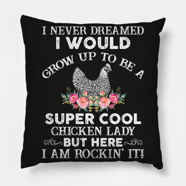 I Would Grow Up To Be A Super Cool Chicken Lady Ts Pillow by Elsie