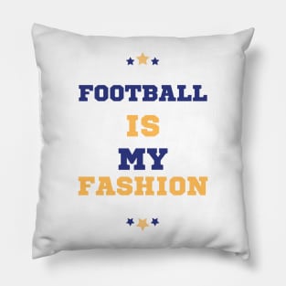 Football is my fashion Pillow