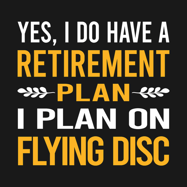 Funny My Retirement Plan Flying Disc by Happy Life