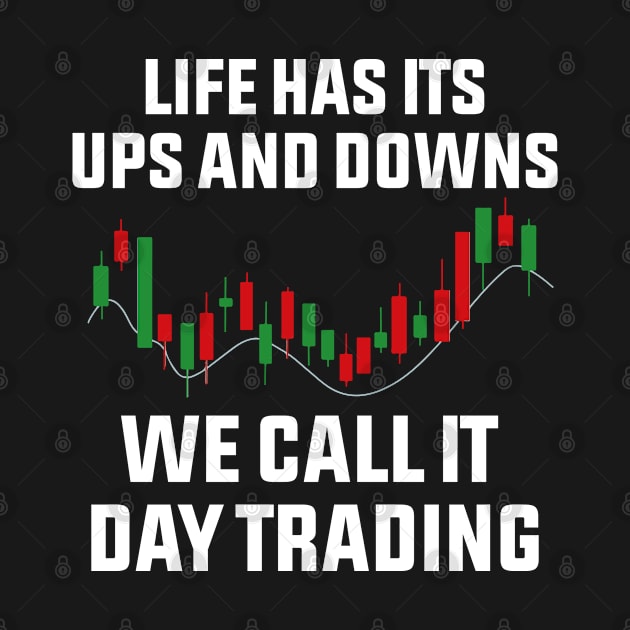 life has its ups and downs we call it day trading by Cheeriness