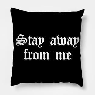 Stay Away From Me (white) Pillow