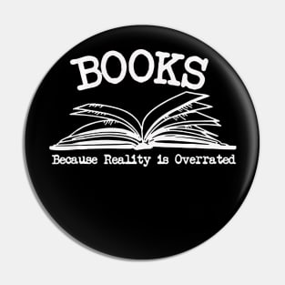 Books Because Reality Is Overrated Pin