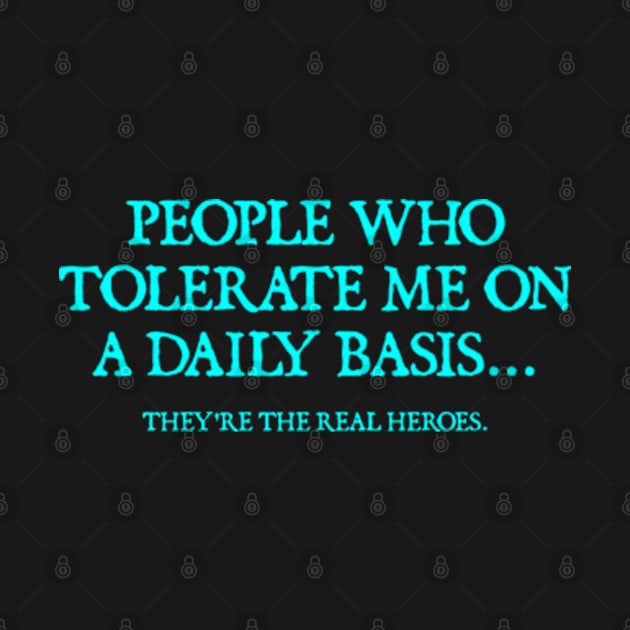 People Who Tolerate Me On A Daily Basis Sarcastic Graphic Novelty Funny by  hal mafhoum?