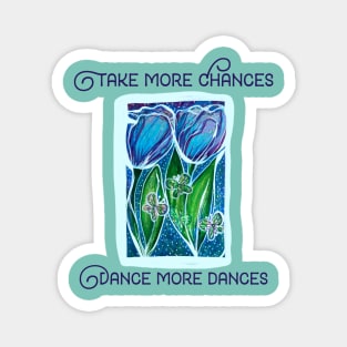 Take more chances dance more dances Magnet