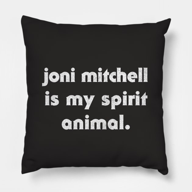 Joni Mitchell Is My Spirit Animal Pillow by DankFutura