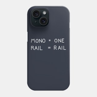 Mono = One  Rail = Rail Phone Case