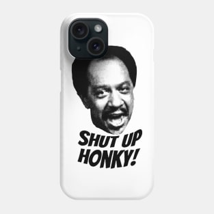 Shut Up Honky! Phone Case