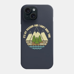 Woods & Mountains Are My Passion Phone Case