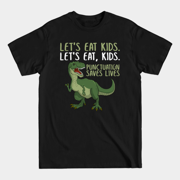 Discover Funny Let's Eat Kids Punctuation Saves Lives Grammar - Lets Eat Kids - T-Shirt