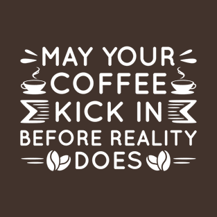 May Your Coffee Kick In T-Shirt