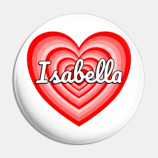 I Love Isabella Heart Isabella Name Isabella Gift Pin