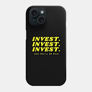 Invest Invest Invest Phone Case