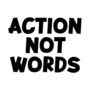 Action not words T-Shirt