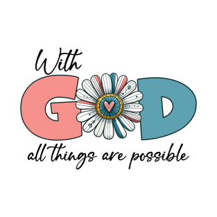 With god all things are possible T-Shirt