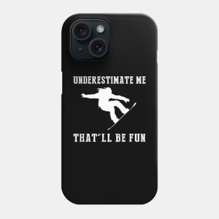 Shred and Smile! Snowboarding Underestimate Me Tee - Embrace the Slope Humor! Phone Case