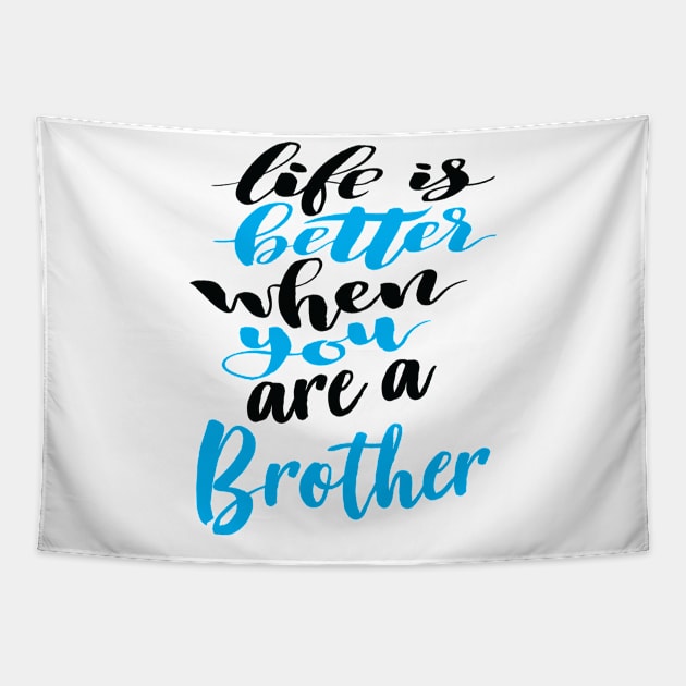 Life Is Better When You Are A Brother Tapestry by ProjectX23Red