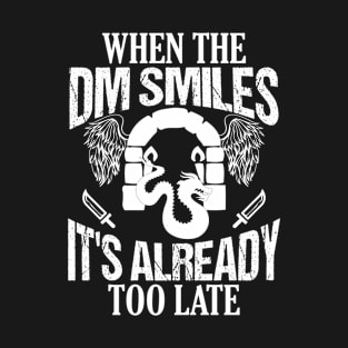 Gamer When the DM Smiles It's Already Too Late T-Shirt