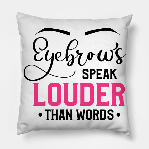 Eyebrows Speak Louder Than Words Pillow by Glam Damme Diva