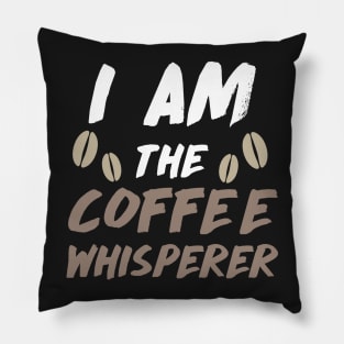 I am the Coffee Whisperer Pillow