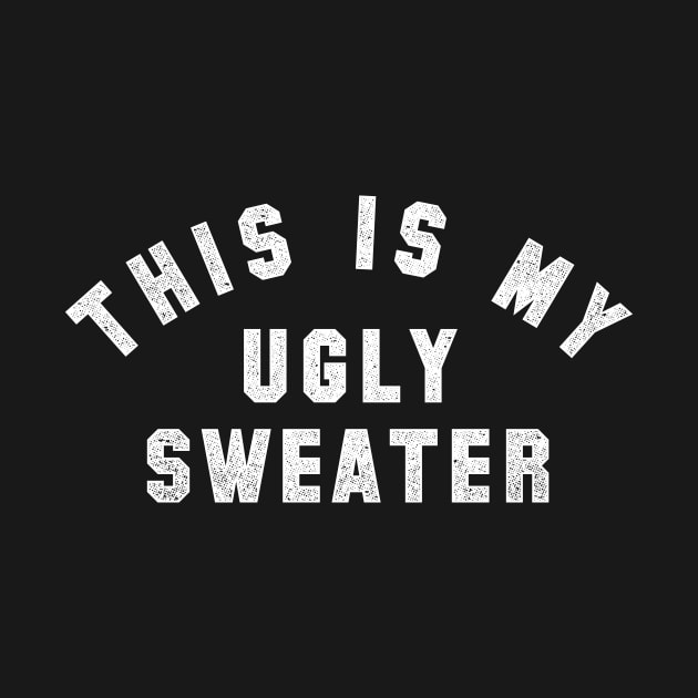 This is my Ugly Sweater by geekchic_tees