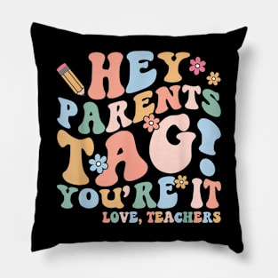 Hey Parents Tag You're It Love Teachers Last Day of School Pillow