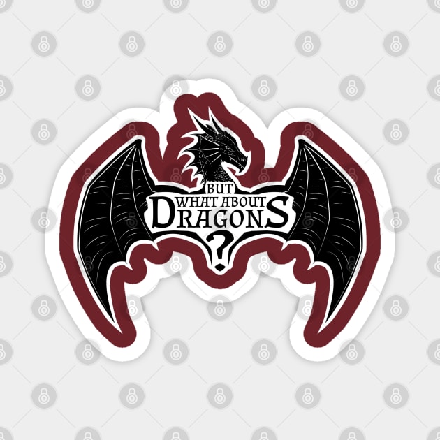 But What About Dragons?! Magnet by Shad's Store