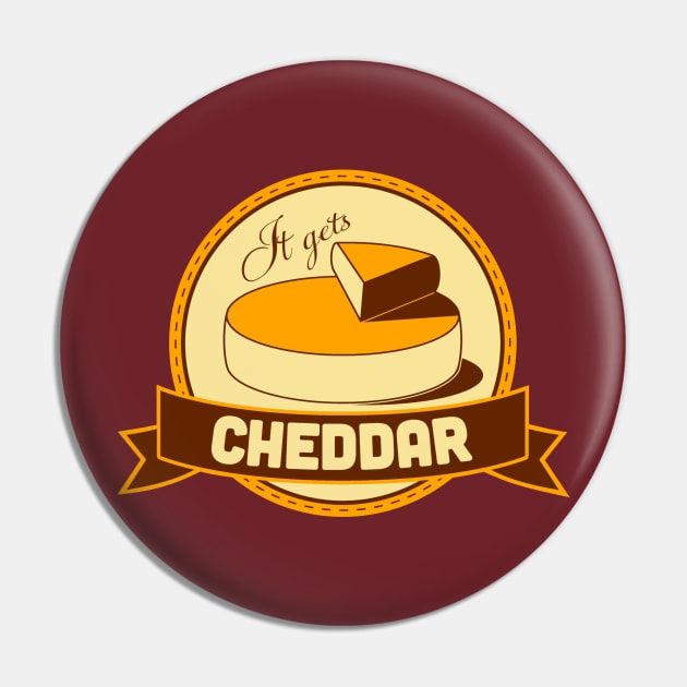 It Gets Cheddar Pin by AngryMongoAff